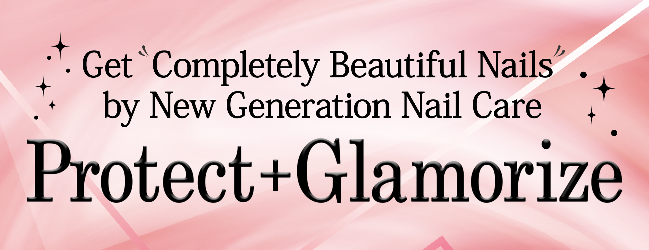 Get Completely Beautiful Nails by “New Generation Protect + Glamorize” Nail Care